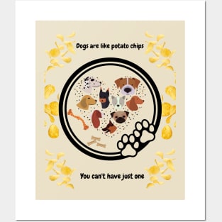 Dogs Are Like Potato Chips Posters and Art